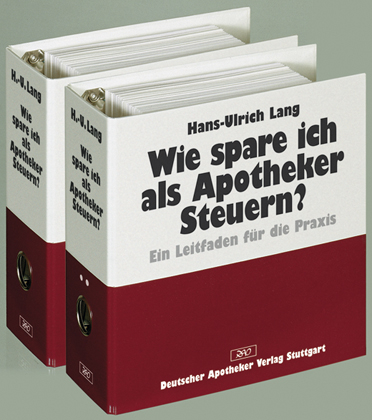 Wie spare ich als Apotheker Steuern? - Hans-Ulrich Lang