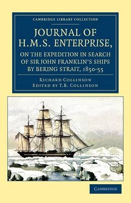 Journal of HMS Enterprise, on the Expedition in Search of Sir John Franklin's Ships by Behring Strait, 1850–55 - Richard Collinson