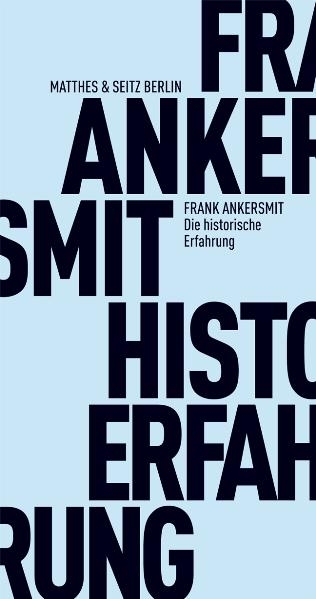 Die historische Erfahrung - Frank Ankersmit