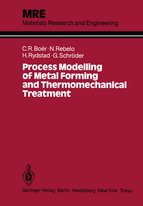 Process Modelling of Metal Forming and Thermomechanical Treatment - Claudio R. Boer, Nuno M.R.S. Rebelo, Hans A.B. Rydstad, Günther Schröder