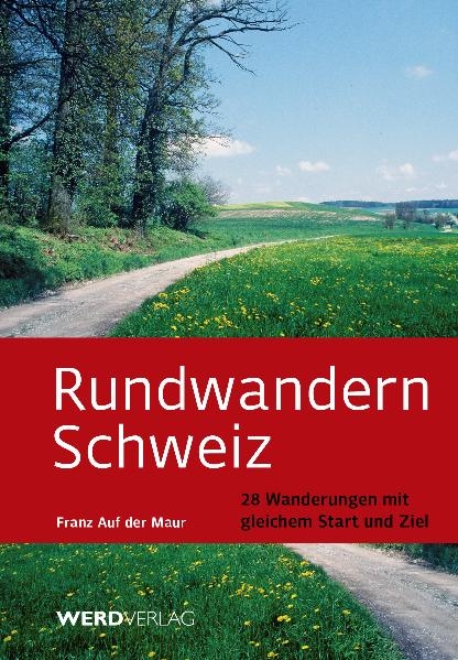 Rundwandern Schweiz - Franz Auf der Maur