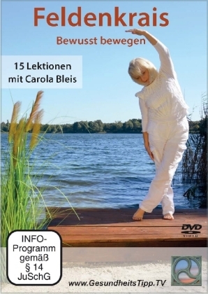 Feldenkrais – Bewusst bewegen - Carola Bleis