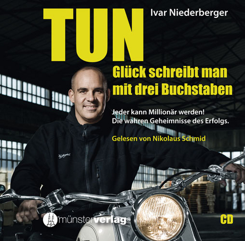 TUN - Glück schreibt man mit drei Buchstaben - Ivar Niederberger