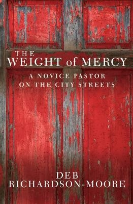 The Weight of Mercy - Reverend Deb Richardson-Moore