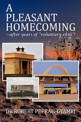 A PLEASANT HOMECOMING--after Years of "Voluntary Exile"! - Robert Peprah-Gyamfi