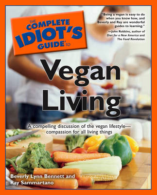Complete Idiot's Guide to Vegan Living - Beverly Lynn Bennett, Ray Sammartano