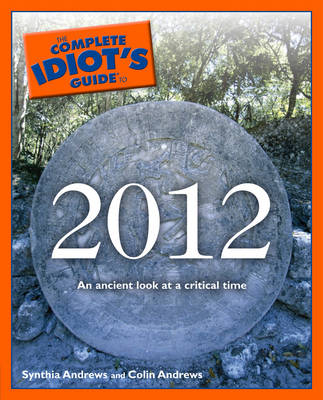 Complete Idiot's Guide to 2012 - Synthia Andrews, Colin Andrews