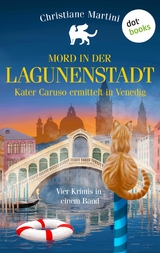 Mord in der Lagunenstadt - Kater Caruso ermittelt in Venedig -  Christiane Martini