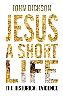 Jesus: A Short Life - John Dickson