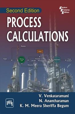 Process Calculations - Meera Sheriffa K.M. Begum, N. Anantharaman, V. Venkataramani