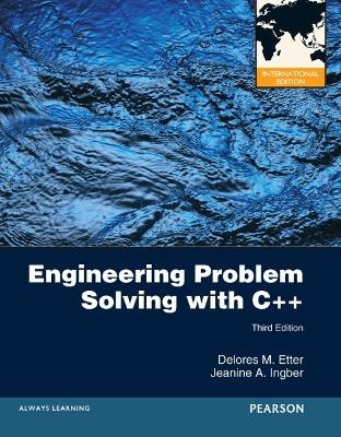 Engineering Problem Solving with C++ - Delores Etter, Jeanine Ingber