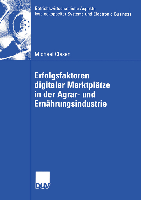 Erfolgsfaktoren digitaler Marktplätze in der Agrar- und Ernährungsindustrie - Michael Clasen