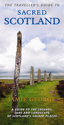 Traveller's Guide to Sacred Scotland - Jamie George