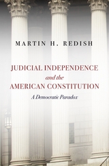 Judicial Independence and the American Constitution -  Martin H. Redish