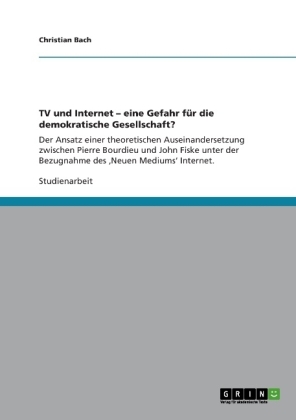 TV und Internet Â¿ eine Gefahr fÃ¼r die demokratische Gesellschaft? - Christian Bach