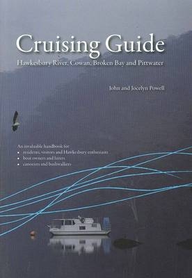 Cruising Guide to the Hawkesbury River, Cowan, Broken Bay and Pittwater - John Powell, Jocelyn Powell