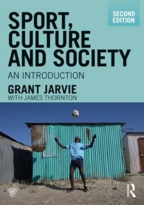 Sport, Culture and Society - Grant Jarvie