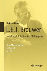 L.E.J. Brouwer - Topologist, Intuitionist, Philosopher -  Dirk Van Dalen