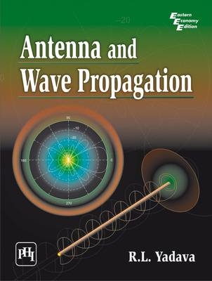 Antenna and Wave Propagation - R. L. Yadava