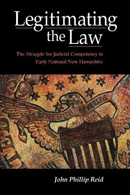 Legitimating the Law - John Phillip Reid