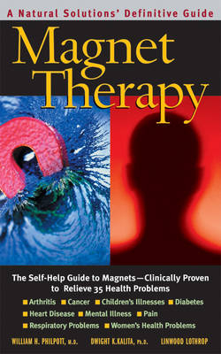 Magnet Therapy - William H. Philpott, Dwight K. Kalita