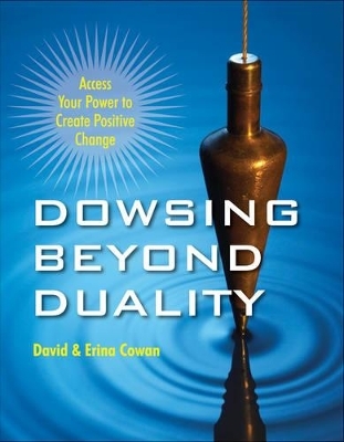 Dowsing Beyond Duality - Erina Cowan, David Ian Cowan