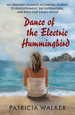Dance of the Electric Hummingbird - Patricia Walker