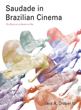 Saudade in Brazilian Cinema -  Jack A. Draper III