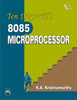Ten Days With 8085 Microprocessor - K.A. Krishnamurthy