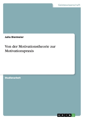 Von der Motivationstheorie zur Motivationspraxis - Julia Biermeier