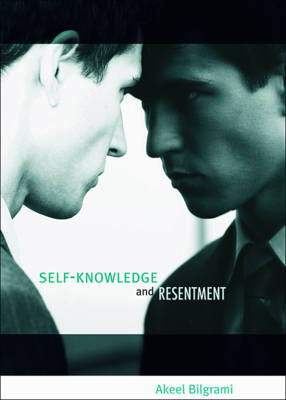 Self-Knowledge and Resentment - Akeel Bilgrami