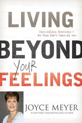 Living Beyond Your Feelings - Joyce Meyer