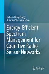 Energy-Efficient Spectrum Management for Cognitive Radio Sensor Networks - Ju Ren, Ning Zhang, Xuemin (Sherman) Shen