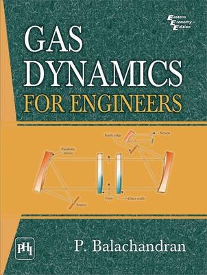 Gas Dynamics For Engineers - P. Balachandran