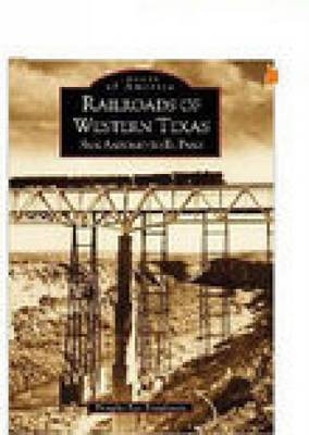 Railroads of Western Texas - Douglas Lee Braudaway