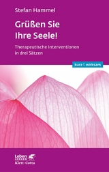 Grüßen Sie Ihre Seele! (Leben lernen: kurz & wirksam) - Stefan Hammel