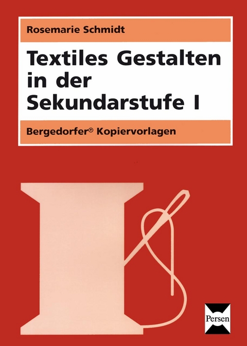 Textiles Gestalten in der Sekundarstufe I - Rosemarie Schmidt