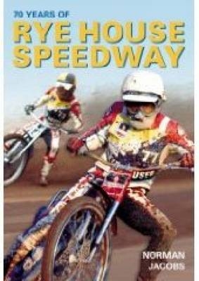 70 Years of Rye House Speedway - Norman Jacobs