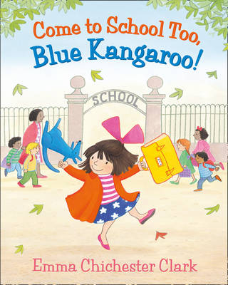 Come to School too, Blue Kangaroo! - Emma Chichester Clark