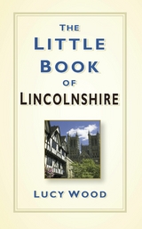 Little Book of Lincolnshire -  Lucy Wood