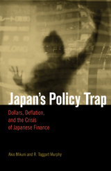 Japan's Policy Trap -  Akio Mikuni,  R. Taggart Murphy