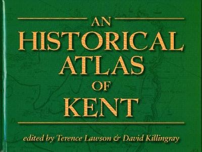 An Historical Atlas of Kent - David Killingray