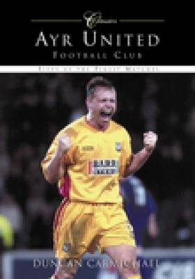 Ayr United Football Club (Classic Matches) - Duncan Carmichael