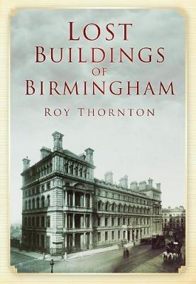 Lost Buildings of Birmingham - Roy Thornton