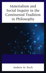 Materialism and Social Inquiry in the Continental Tradition in Philosophy -  Andrew M. Koch