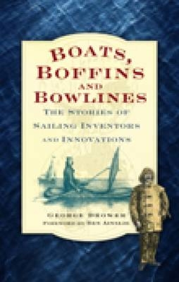 Boats, Boffins and Bowlines - George Drower