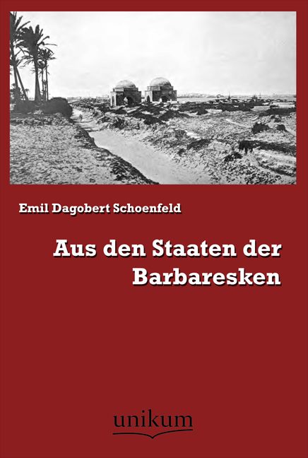 Aus den Staaten der Barbaresken - Emil Dagobert Schoenfeld