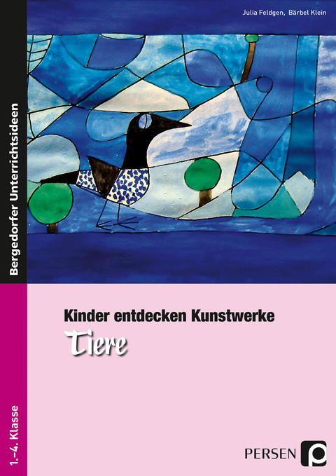 Kinder entdecken Kunstwerke: Tiere - Julia Feldgen, Bärbel Klein