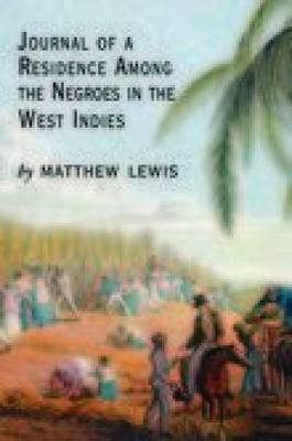 Journal of a Residence Among the Negroes of the West Indies - Matthew Lewis