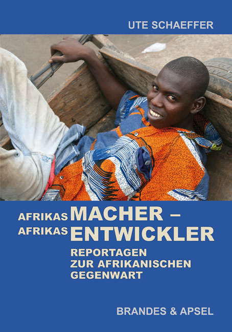 Afrikas Macher – Afrikas Entwickler - Ute Schaeffer